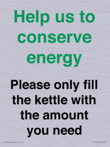 Help us to conserve energy - Please only fill the kettle with the amount you need